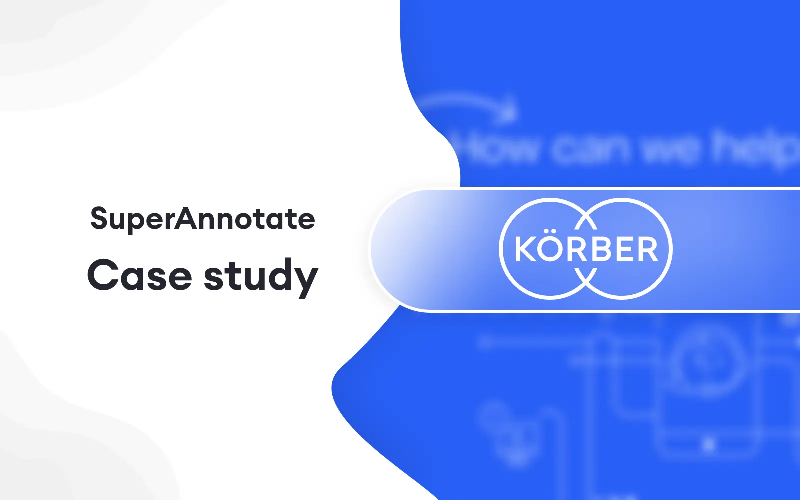 körber superannotate case study